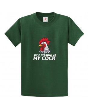 Stop Staring At My Cock Adult Funny Roaster Unisex Kids and Adults T-Shirt
